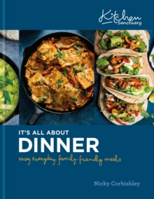 Kitchen Sanctuary: It's All About Dinner : Easy, Everyday, Family-Friendly Meals
