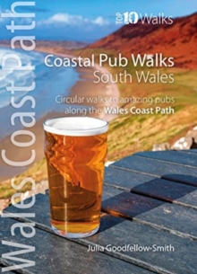 Coastal Pub Walks: South Wales (Wales Coast Path: Top 10 Walks) : Circular walks to amazing pubs along the Wales Coast Path