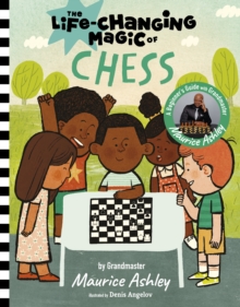 The Life Changing Magic of Chess : A Beginner's Guide with Grandmaster Maurice Ashley