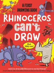 Rhinoceros Can't Draw, But You Can! : A first drawing book