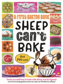 Sheep Can't Bake, But You Can! : A first baking book