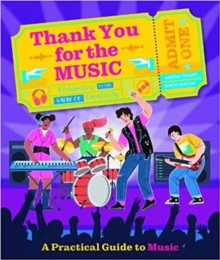 Thank You For The Music : A Practical Guide To Music