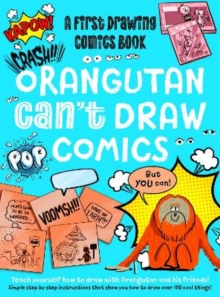 Orangutan Can't Draw Comics, But You Can! : A First Drawing Comics Book