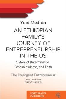 An Ethiopian Family's Journey of Entrepreneurship in the US : A Story of Determination, Resourcefulness, and Faith