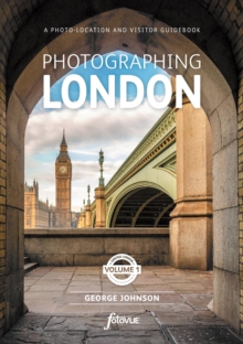Photographing London - Central London : The Most Beautiful Places to Visit Volume 1 Central London 1