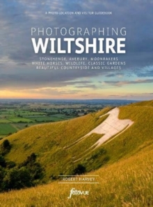 Photographing Wiltshire : The Most Beautiful Places to Visit