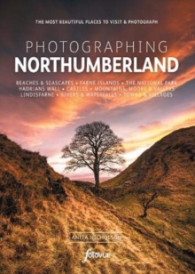 Photographing Northumberland : The Most Beautiful Places to Visit