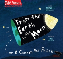 From the Earth to the Moon : Or a cannon for peace