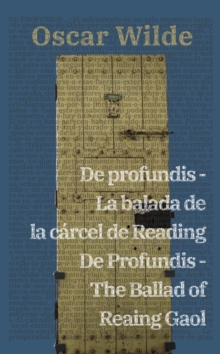 De profundis - La balada de la carcel de Reading / De Profundis - The Ballad of Reading Gaol : Texto paralelo bilingue - Bilingual edition: Ingles - Espanol / English - Spanish