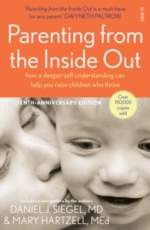 Parenting from the Inside Out : how a deeper self-understanding can help you raise children who thrive
