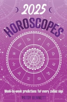 2025 Horoscopes : Seasonal planning, week-by-week predictions for every zodiac sign