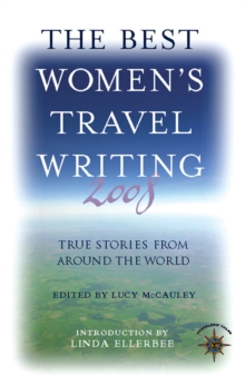 The Best Women's Travel Writing 2008 : True Stories from Around the World