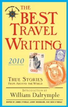 The Best Travel Writing 2010 : True Stories from Around the World