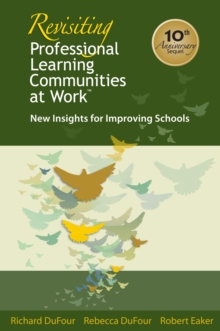 Revisiting Professional Learning Communities at Work(R) : New Insights for Improving Schools
