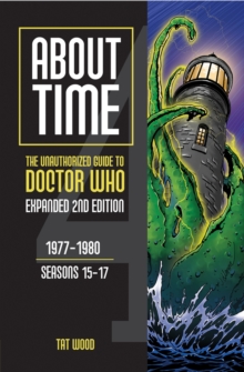 About Time: The Unauthorized Guide to Doctor Who : 1977-1980, Seasons 15-17
