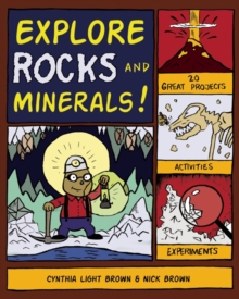 Explore Rocks and Minerals! : 25 Great Projects, Activities, Experiements