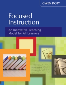 Focused Instruction : An Innovative Teaching Model for All Learners