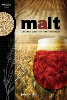 Malt : A Practical Guide from Field to Brewhouse