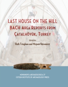 Last House on the Hill : BACH Area Reports from Catalhoyuk, Turkey