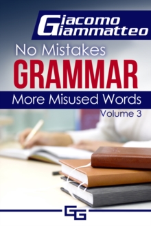More Misused Words : No Mistakes Grammar, Volume III
