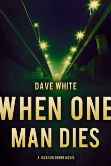 When One Man Dies : A Jackson Donne Novel