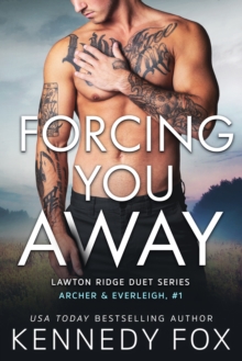 Forcing You Away : Archer & Everleigh #1