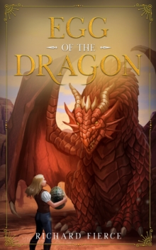 Egg of the Dragon : A Young Adult Fantasy Adventure