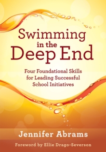 Swimming in the Deep End : Four Foundational Skills for Leading Successful School Initiatives (Managing Change Through Strategic Planning and Effective Leadership)