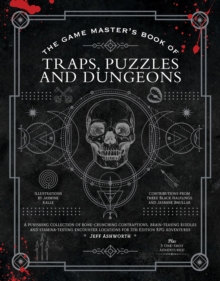 The Game Master's Book of Traps, Puzzles and Dungeons : A punishing collection of bone-crunching contraptions, brain-teasing riddles and stamina-testing encounter locations for 5th edition RPG adventu