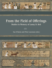 From the Field of Offerings : Studies in Memory of Lanny D. Bell