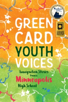 Immigration Stories from a Minneapolis High School : Green Card Youth Voices