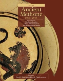 Ancient Methone, 2003-2013 (2 volume set) : Excavations by Matthaios Bessios, Athena Athanassiadou, and Konstantinos Noulas
