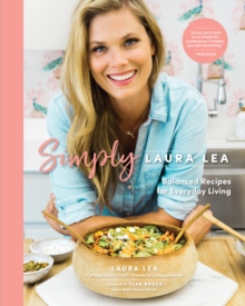 Simply Laura Lea : Balanced Recipes for Everyday Living