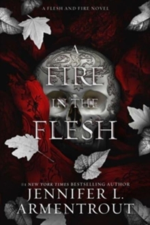 A Fire in the Flesh : A Flesh and Fire Novel