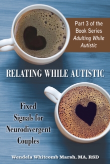 Relating While Autistic : Fixed Signals for Neurodivergent Couples