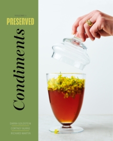 Preserved: Condiments : 25 Recipes Volume 1