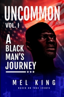 Uncommon : A Black Man's Journey