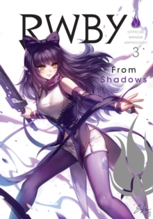 RWBY: Official Manga Anthology, Vol. 3 : From Shadows
