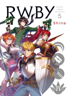 RWBY: Official Manga Anthology, Vol. 5 : Shine