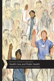 Junctures in Women's Leadership : Health Care and Public Health