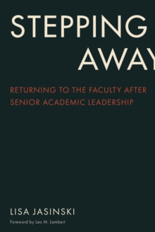 Stepping Away : Returning to the Faculty After Senior Academic Leadership