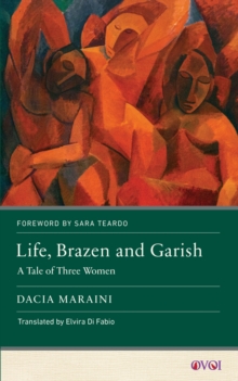 Life, Brazen and Garish : A Tale of Three Women