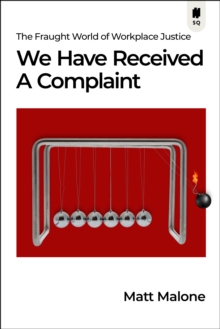 We Have Received a Complaint (Canadian Edition) : The Fraught World of Workplace Justice