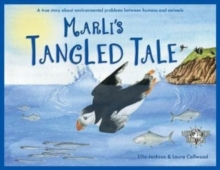 Marli's Tangled Tale : A True Story About Plastic In Our Oceans