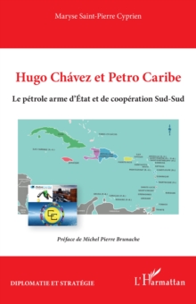 Hugo Chavez et Petro Caribe : Le petrole arme d'Etat et de cooperation Sud-Sud