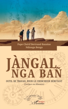 Jangal nga ban : Outil de travail pour le chercheur debutant  (Licence en Histoire)