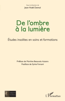 De l'ombre a la lumiere : Etudes insolites en soins et formations