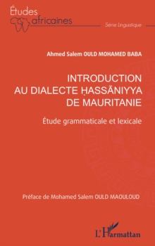 Introduction au dialecte hassaniyya de Mauritanie : Etude grammaticale et lexicale