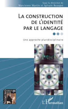 La construction de l'identite par le langage : Une approche pluridisciplinaire