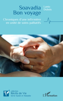Soavadia Bon voyage : Chroniques d'une infirmiere en unite de soins palliatifs